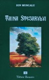 Taina Stejarului - Ion Muscalu, Danaster, 2006, 164 pagini, Brosata - Carte Crestinism
