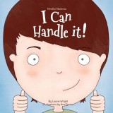 Carte pentru copii "I Can Handle It" - Laurie Wright, Dezvoltare emoțională, &Icirc;ncredere &icirc;n sine, Gestionarea situațiilor dificile