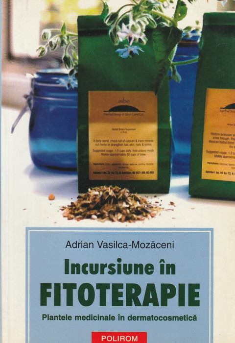 ADRIAN VASILCA-MOZACENI - INCURSIUNE IN FITOTERAPIE PL. MED. IN DERMATOCOSMETiCA