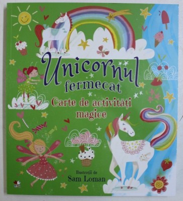 UNICORNUL FERMECAT - CARTE DE ACTIVITATI MAGICE , ilustratii de SAM LOMAN , 2018 foto