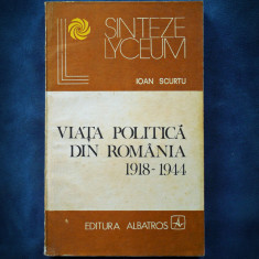 VIATA POLITICA DIN ROMANIA 1918 ~ 1944 - IOAN SCURTU foto