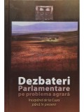 Mihai-Florea Bozgan - Dezbateri Parlamentare pe problema agrara - Incepand de la Cuza pana in prezent (Editia: 2007)