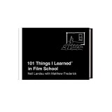 101 Things I Learned(r) in Film School