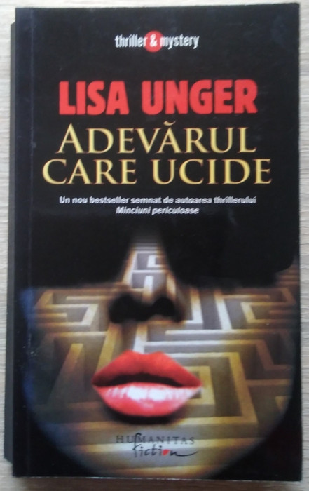 Lisa Unger / ADEVĂRUL CARE UCIDE (Colecția Thriller &amp; Mystery, Humanitas)