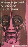 LE THEATRE DE DERISION-EMMANUEL C. JACQUART-252650