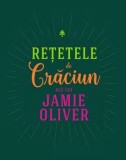 Retetele de Craciun ale lui Jamie Oliver/Jamie Oliver, Curtea Veche Publishing
