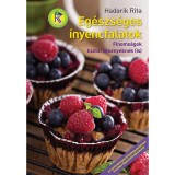 Eg&eacute;szs&eacute;ges &iacute;nyencfalatok - Finoms&aacute;gok liszt&eacute;rz&eacute;kenyeknek (is) - Hadarik Rita