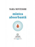 Mintea absorbantă - Paperback brosat - Maria Montessori - Vremea