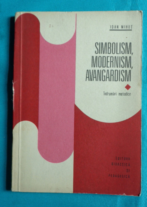 Ioan Mihut &ndash; Simbolism Modernism Avangardism