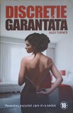DISCRETIA GARANTATA. POVESTEA ESCORTEI CARE M-A SEDUS VOL.1-ALEX TURNER-152222
