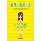 In cautarea lui Audrey - Sophie Kinsella, Polirom, 2016, Roman, 276 pagini