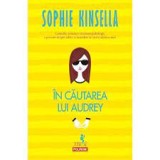 In cautarea lui Audrey - Sophie Kinsella NOUA