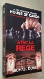 Atac la rege - Michael Dobbs *Al doilea volum al trilogiei House of Cards, titlul original - To Play the King, RAO, 2017