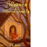 Pollyanna &amp;amp;amp; Pollyanna Grows Up - Eleanor H. Porter, Eleanor H. Porter, Eleanor H Porter