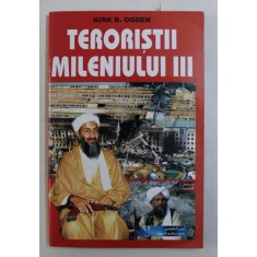 TERORISTII MILENIULUI III de KIRK B . OGDEN