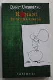 ROMANI IN VORBA GOALA de DANUT UNGUREANU , desene de TRAIAN FURNEA , 2016