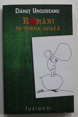 ROMANI IN VORBA GOALA de DANUT UNGUREANU , desene de TRAIAN FURNEA , 2016 foto
