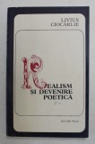 REALISM SI DEVENIRE POETICA IN LITERATURA FRANCEZA de LIVIUS CIOCARLIE , 1974