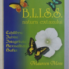 B. L. I. S. S. , NATURA EXTAZULUI de MAUREEN MOSS , 2005