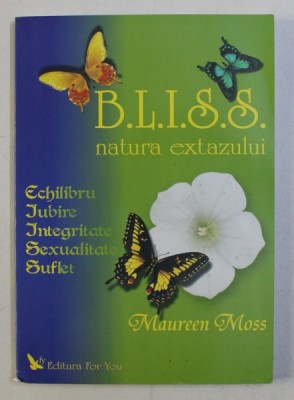 B. L. I. S. S. , NATURA EXTAZULUI de MAUREEN MOSS , 2005 foto