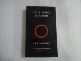 CELE DOUA TURNURI - J. R. R. TOLKIEN - STAPANUL INELELOR