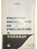 S. Raseev - Procese distructive de prelucrare a titeiului (Editia: 1964)