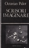 Octavian Paler - Scrisori Imaginare (Editura Eminescu, 1979) Roman Beletristica, 257 pagini