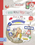 Verde: Mergi! Rosu: Stai! Ema si Eric invata regulile de circulatie &ndash; Ioana Chicet-Macoveiciuc