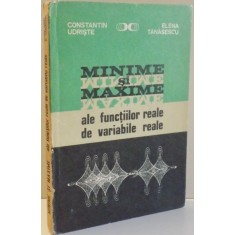 MINIME SI MAXIME ALE FUNCTIILOR REALE SI VARIABILE REALE de CONTANTIN UDRISTE , ELENA TANASESCU , 1980