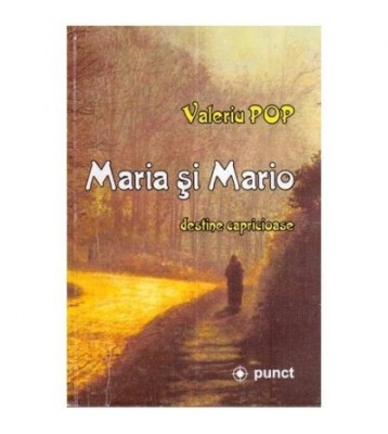 Valeriu Pop - Maria si Mario - destine capricioase - 111943 foto