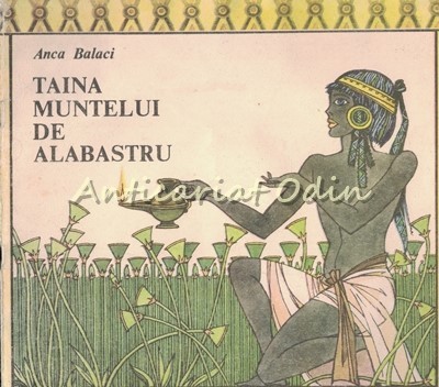 Taina Muntelui De Alabastru - Anca Balaci foto