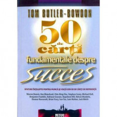 50 de cărţi fundamentale despre succes - Paperback brosat - Tom Butler-Bowdon - Meteor Press