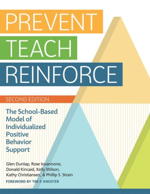 Prevent-Teach-Reinforce: The School-Based Model of Individualized Positive Behavior Support