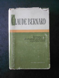 CLAUDE BERNARD - INTRODUCERE IN STUDIUL MEDICINII EXPERIMENTALE