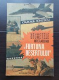 Secretele operațiunii &quot;Furtuna deșertului&quot; - Crăciun Ionescu