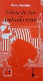Varsta de aur sau Dulceata vietii - Petru Dumitriu