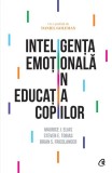 Inteligenţa emoţională &icirc;n educaţia copiilor - Paperback brosat - Brian S. Friedlander, Maurice J. Elias, Steven E. Tobias - Curtea Veche