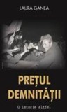 Cumpara ieftin Pretul demnitatii. O istorie altfel/Laura Ganea