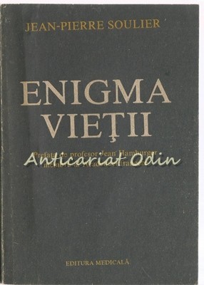 Enigma Vietii - Jean-Pierre Soulier - Reflectiile Unui Medic-Biolog Enigma Vietii - Jean-Pierre Soulier - Reflectiile Unui Medic-Biolog