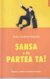 Erica Guilane-Nachez - Sansa e de partea ta! Metode si tehnici de autocunoastere, Polirom