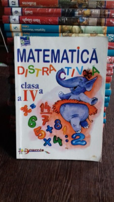 MATEMATICA DISTRACTIVA CLASA A IV-A foto