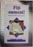 Fiti Oameni! Predici pt Vremuri Grele - Iosif Ton - Carte Crestinism, Religioasa