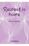 Recreatia mare - Simona Cobirzan