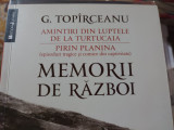 MEMORII DE RAZBOI - G TOP&Icirc;RCEANU, HUMANITAS, 2014, 220 pag + fotografii
