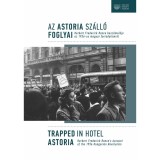 Az Astoria Sz&aacute;ll&oacute; foglyai / Trapped in Hotel Astoria - Bogn&aacute;r Katalin