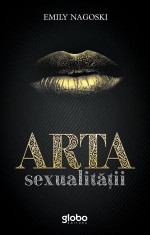 Arta sexualitatii &ndash; Emily Nagoski
