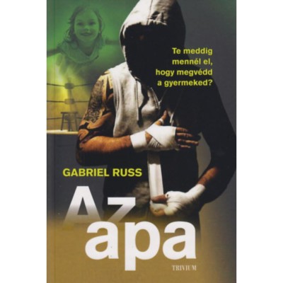 Az apa - Te meddig menn&amp;eacute;l el, hogy megv&amp;eacute;dd a gyermeked? - Gabriel Russ foto