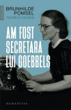 Am fost secretara lui Goebbels - Paperback brosat - Brunhilde Pomsel, Thore D. Hansen - Humanitas