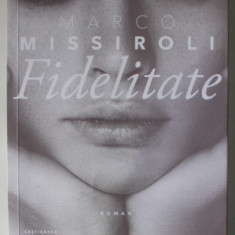 FIDELITATE de MARCO MISSIROLI , roman , 2019, PREZINTA HALOURI DE APA *