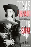 Texas Tornado: The Times &amp; Music of Doug Sahm
